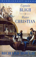 Captain Bligh and Mr.Christian: The Men and the Mutiny