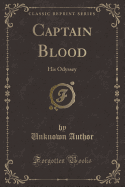 Captain Blood: His Odyssey (Classic Reprint)