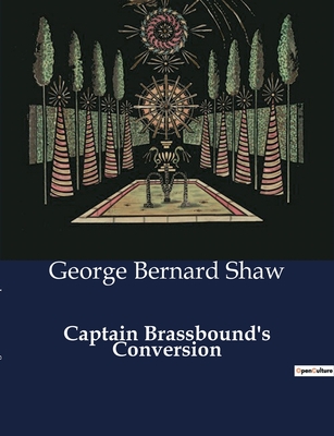 Captain Brassbound's Conversion - Shaw, George Bernard