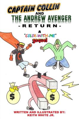 Captain Collin and The Andrew Avenger Return: A Color-With-Me Adventure - White, Keith, Jr.