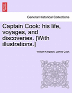 Captain Cook: His Life, Voyages, and Discoveries. [With Illustrations.]