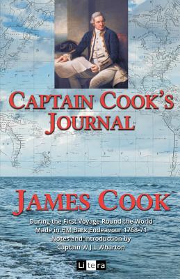 Captain Cook's Journal: During the First Voyage Round the World Made in H.M. Bark Endeavour 1768-71 - Wharton Rn Frs, W J L (Introduction by), and Cook