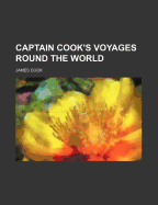 Captain Cook's Voyages Round the World