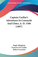 Captain Cuellar's Adventures In Connacht And Ulster, A. D. 1588 (1897)