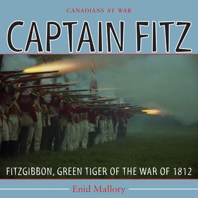 Captain Fitz: Fitzgibbon, Green Tiger of the War of 1812 - Mallory, Enid