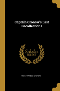 Captain Gronow's Last Recollections