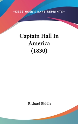 Captain Hall in America (1830) - Biddle, Richard