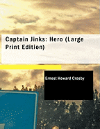 Captain Jinks: Hero (Large Print Edition) - Crosby, Ernest Howard