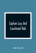 Captain Lucy And Lieutenant Bob