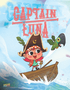 Captain Luna: Children's book about a young pirate girl. An illustrated picture book to teach children about staying true to themselves and that they can be brave and kind at the same time. Ages 3-5