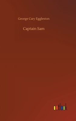 Captain Sam - Eggleston, George Cary