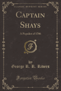 Captain Shays: A Populist of 1786 (Classic Reprint)