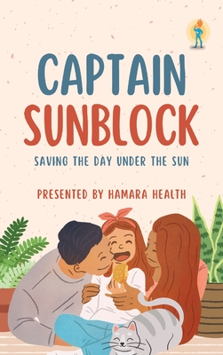 Captain Sunblock: Saving the Day Under the Sun - Patel, Shrey, and Patel, Shiv, and Shah, Rohan