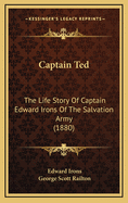 Captain Ted: The Life Story of Captain Edward Irons of the Salvation Army (1880)