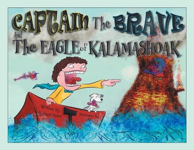 Captain the Brave and the Eagle of Kalamashoak - Hales, Richard, and Av