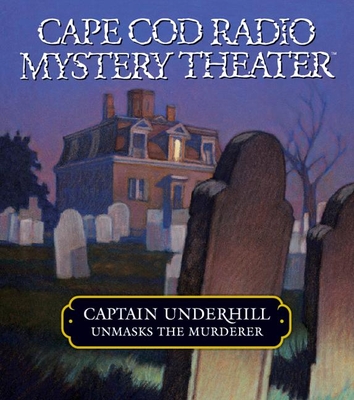 Captain Underhill Unmasks the Murderer: The Legacy of Euriah Pillar and the Case of the Indian Flashlights: The Legacy of Euriah Pillar and the Case of the Indian Flashlights - Oney, Steven