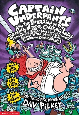 Captain Underpants and the Invasion of the Incredibly Naughty Cafeteria Ladies from Outer Space (and the Subsequent Assault of the Equally Evil Lunchroom Zombie Nerds) (Captain Underpants #3) - Pilkey, Dav