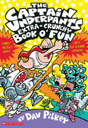 Captain Underpants: Extra-Crunchy Book o' Fun
