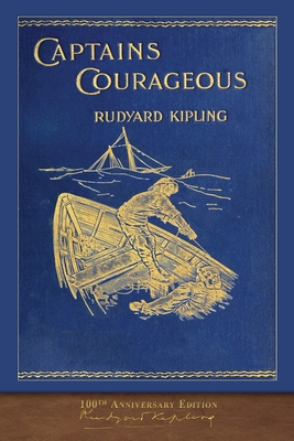 Captains Courageous (100th Anniversary Edition): Illustrated First Edition - Kipling, Rudyard