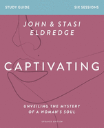 Captivating Bible Study Guide, Updated Edition: Unveiling the Mystery of a Woman's Soul