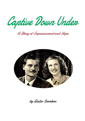 Captive Down Under: A Story of Imprisonment and Hope - Zambon, Giulio