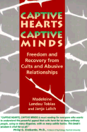 Captive Hearts, Captive Minds: Freedom and Recovery from Cults and Other Abusive Relationships