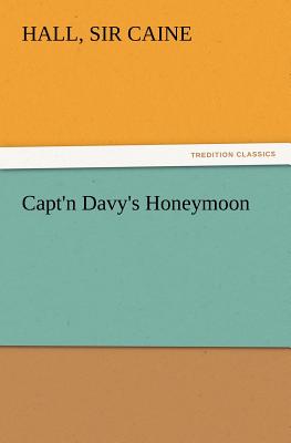 Capt'n Davy's Honeymoon - Caine, Hall, Sir