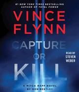 Capture or Kill: A Mitch Rapp Novel by Don Bentley