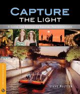 Capture the Light: A Guide for Beginning Digital Photographers - Meltzer, Steve