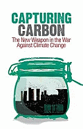 Capturing Carbon: The New Weapon in the War Against Climate Change