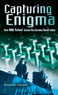 Capturing Enigma: How HMS Petard Seized the German Naval Codes