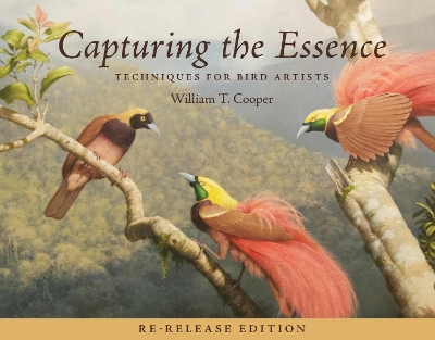 Capturing the Essence: Techniques for Bird Artists - Cooper, William T.