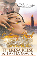 Capturing The Heart Of An A-Town Savage: An Urban Romance