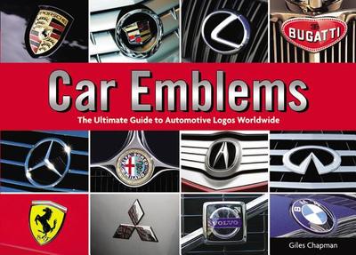 Car Emblems: The Ultimate Guide to Automotive Logos Worldwide - Chapman, Giles