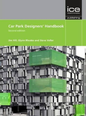 Car Park Designers' Handbook - Hill, J.D., and Rhodes, Glynn, and Vollar, Steve