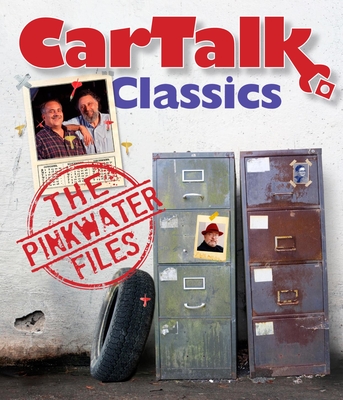 Car Talk Classics: The Pinkwater Files - Magliozzi, Ray (Performed by), and Magliozzi, Tom (Performed by)
