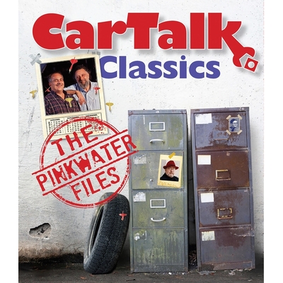 Car Talk Classics: The Pinkwater Files - Magliozzi, Tom (Performed by), and Magliozzi, Ray (Performed by)