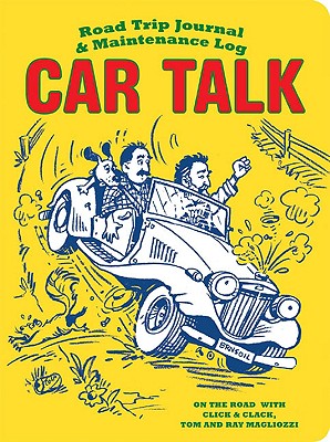 Car Talk Road Trip Journal and Maintenance Log - Magliozzi, Tom, and Magliozzi, Ray