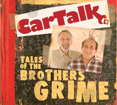 Car Talk: Tales of the Brothers Grime - Magliozzi, Ray (Performed by), and Magliozzi, Tom (Performed by)