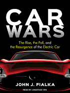 Car Wars: The Rise, the Fall, and the Resurgence of the Electric Car