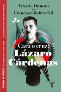 Cara O Cruz: Lzaro Crdenas / Heads or Tails: Lazaro Cardenas