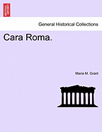 Cara Roma. - Grant, Maria M