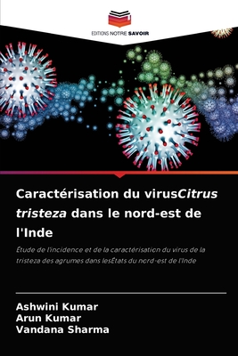 Caractrisation du virusCitrus tristeza dans le nord-est de l'Inde - Kumar, Ashwini, and Kumar, Arun, and Sharma, Vandana