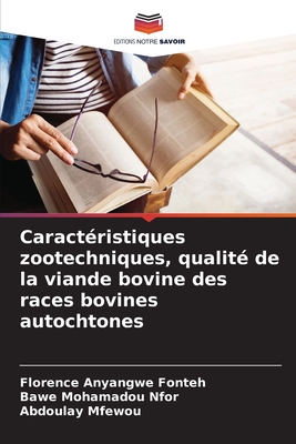 Caract?ristiques zootechniques, qualit? de la viande bovine des races bovines autochtones - Fonteh, Florence Anyangwe, and Nfor, Bawe Mohamadou, and Mfewou, Abdoulay