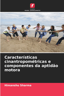 Caractersticas cinantropomtricas e componentes da aptido motora