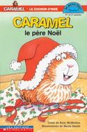 Caramel Le P?re No?l - McMullan, Kate, and Smith, Mavis (Illustrator)