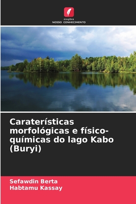 Carater?sticas morfol?gicas e f?sico-qu?micas do lago Kabo (Buryi) - Berta, Sefawdin, and Kassay, Habtamu