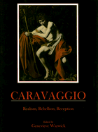 Caravaggio: Realism, Rebellion, Reception