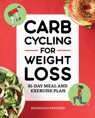 Carb Cycling for Weight Loss: 21-Day Meal and Exercise Plan - Pritzker, Shoshana