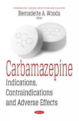 Carbamazepine: Indications, Contraindications & Adverse Effects - Woods, Bernadette A (Editor)